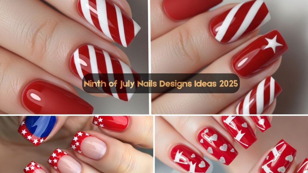 Ninth of July Nails Designs Ideas 2025: 10 Red, White & Cute Sets
